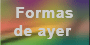 Formas de ayer